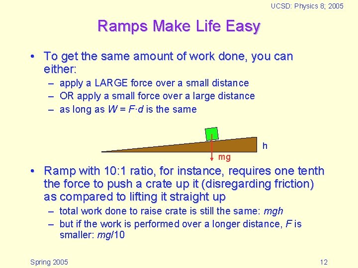 UCSD: Physics 8; 2005 Ramps Make Life Easy • To get the same amount