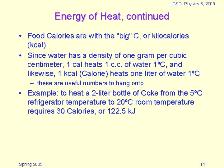 UCSD: Physics 8; 2005 Energy of Heat, continued • Food Calories are with the