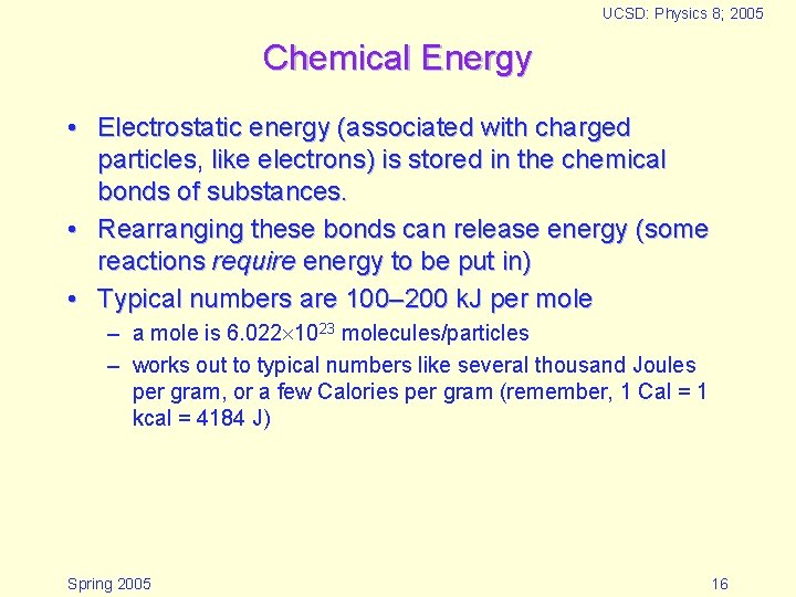 UCSD: Physics 8; 2005 Chemical Energy • Electrostatic energy (associated with charged particles, like