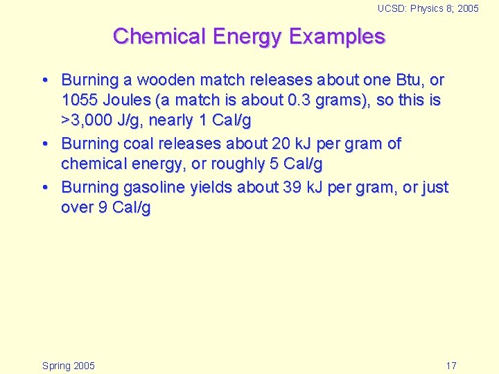 UCSD: Physics 8; 2005 Chemical Energy Examples • Burning a wooden match releases about