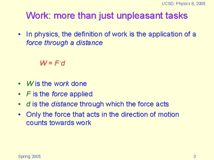 UCSD: Physics 8; 2005 Work: more than just unpleasant tasks • In physics, the