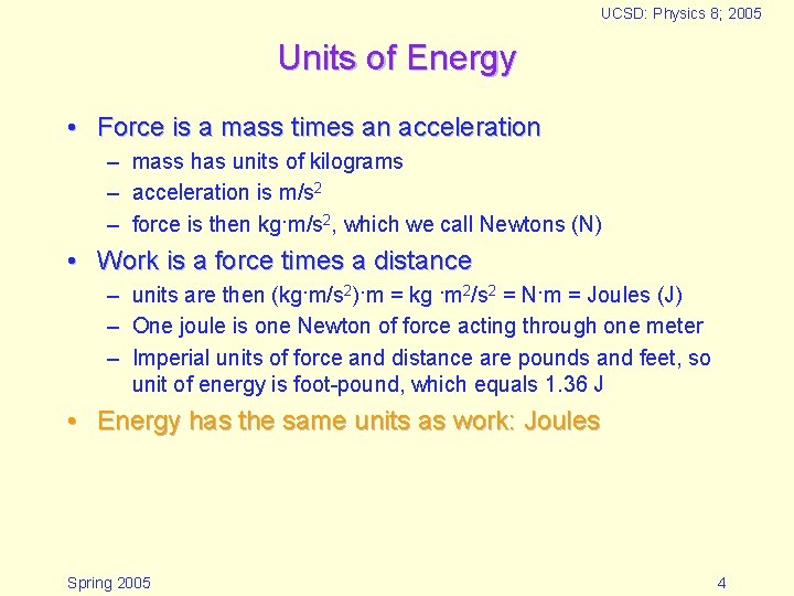 UCSD: Physics 8; 2005 Units of Energy • Force is a mass times an
