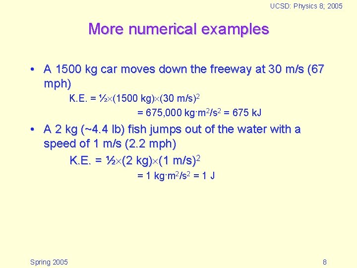 UCSD: Physics 8; 2005 More numerical examples • A 1500 kg car moves down