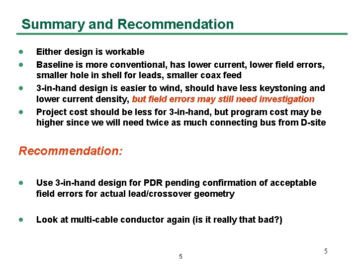 Summary and Recommendation · · Either design is workable Baseline is more conventional, has