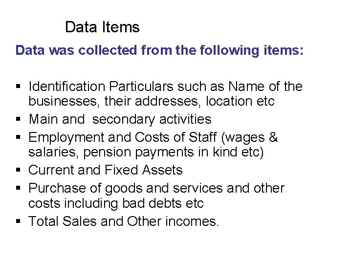 Data Items Data was collected from the following items: § Identification Particulars such as
