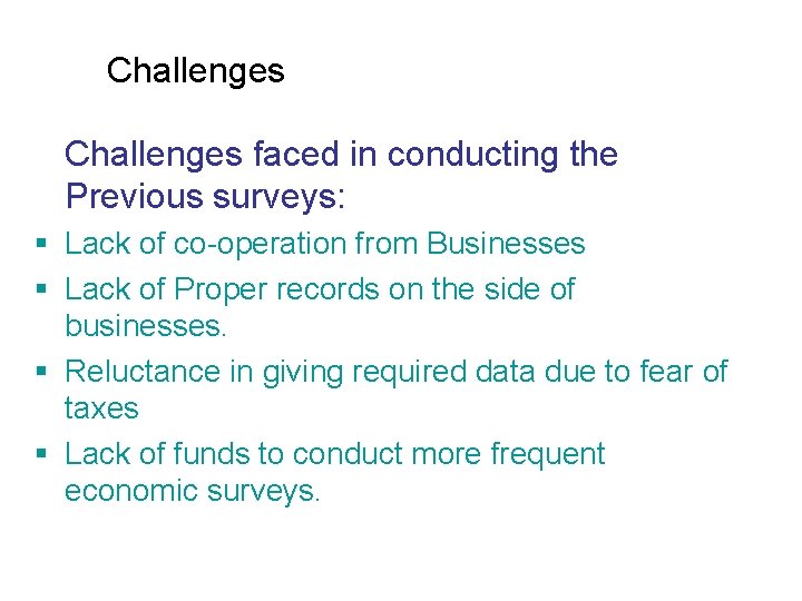 Challenges faced in conducting the Previous surveys: § Lack of co-operation from Businesses §