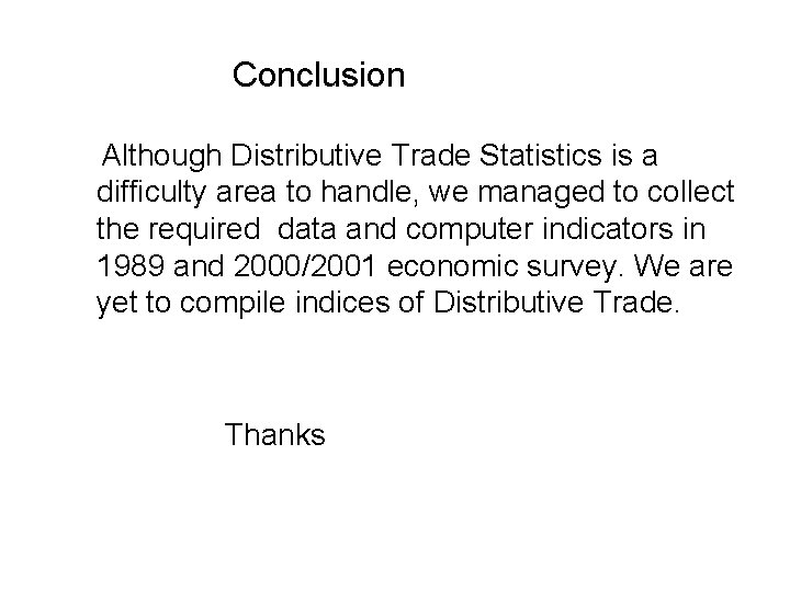 Conclusion Although Distributive Trade Statistics is a difficulty area to handle, we managed to