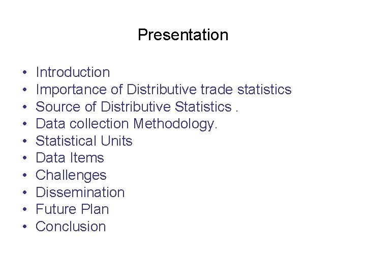 Presentation • • • Introduction Importance of Distributive trade statistics Source of Distributive Statistics.