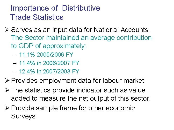 Importance of Distributive Trade Statistics Ø Serves as an input data for National Accounts.