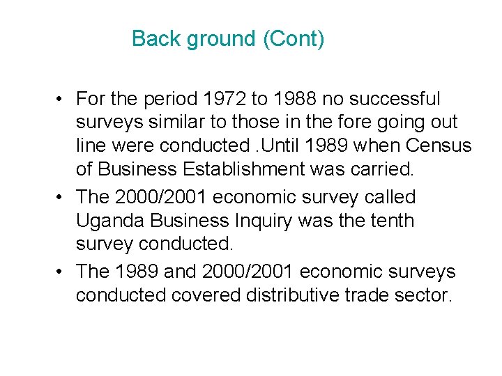 Back ground (Cont) • For the period 1972 to 1988 no successful surveys similar
