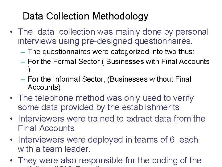 Data Collection Methodology • The data collection was mainly done by personal interviews using