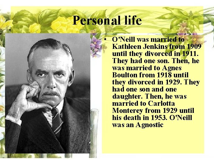 Personal life • O'Neill was married to Kathleen Jenkins from 1909 until they divorced