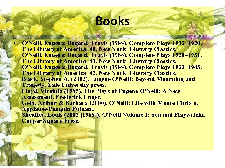 Books • O'Neill, Eugene; Bogard, Travis (1988). Complete Plays 1913– 1920. The Library of