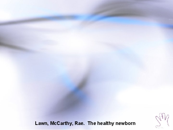 Lawn, Mc. Carthy, Rae. The healthy newborn 