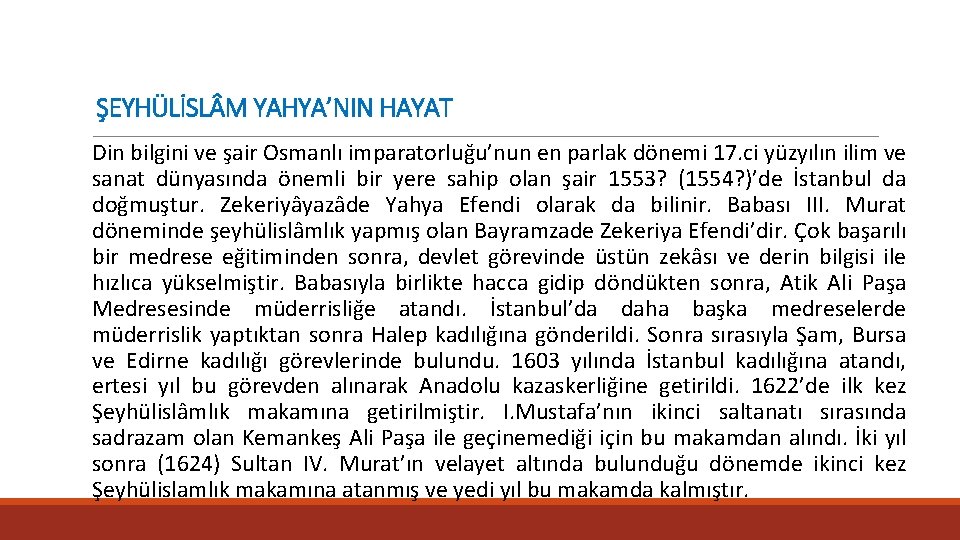 ŞEYHÜLİSL M YAHYA’NIN HAYAT Din bilgini ve şair Osmanlı imparatorluğu’nun en parlak dönemi 17.