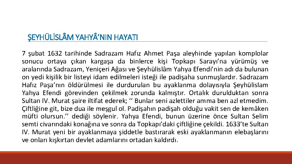 ŞEYHÜLİSL M YAHY ’NIN HAYATI 7 şubat 1632 tarihinde Sadrazam Hafız Ahmet Paşa aleyhinde