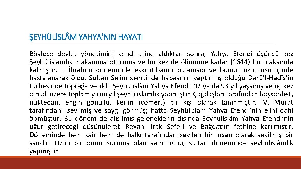 ŞEYHÜLİSL M YAHYA’NIN HAYATI Böylece devlet yönetimini kendi eline aldıktan sonra, Yahya Efendi üçüncü