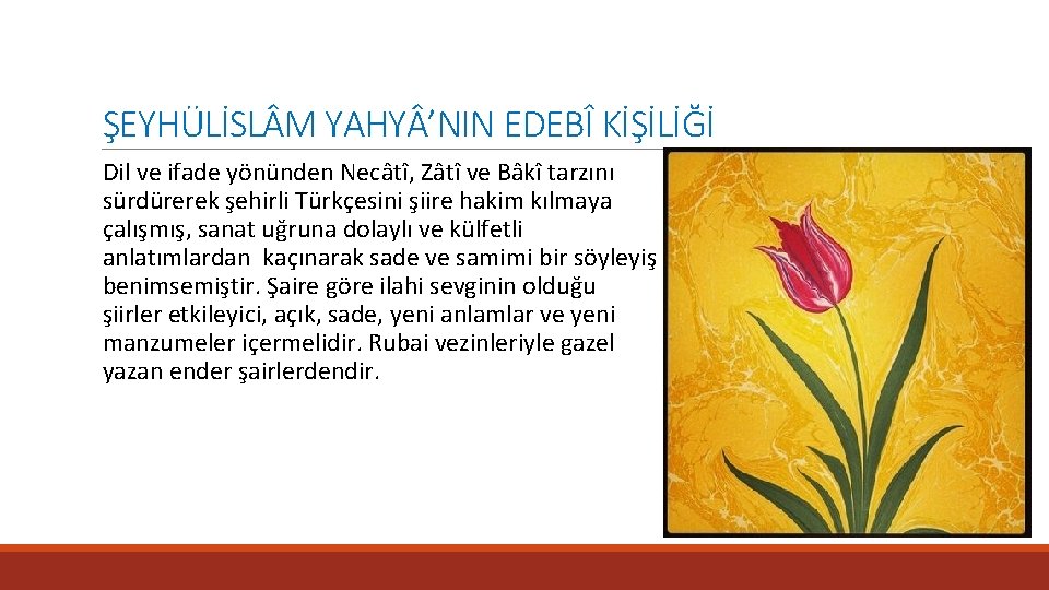 ŞEYHÜLİSL M YAHY ’NIN EDEBÎ KİŞİLİĞİ Dil ve ifade yönünden Necâtî, Zâtî ve Bâkî