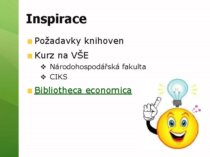 Inspirace Požadavky knihoven Kurz na VŠE v Národohospodářská fakulta v CIKS Bibliotheca economica 