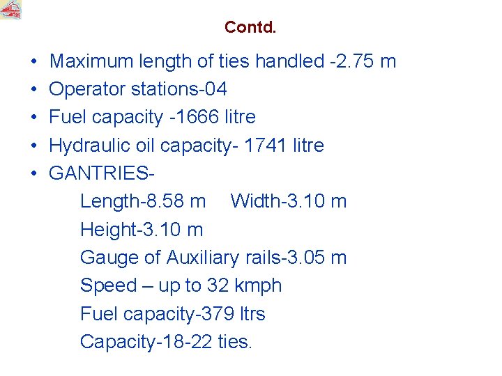 Contd. • • • Maximum length of ties handled -2. 75 m Operator stations-04