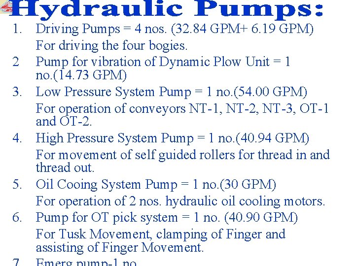 1. Driving Pumps = 4 nos. (32. 84 GPM+ 6. 19 GPM) For driving