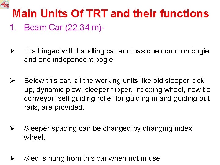 Main Units Of TRT and their functions 1. Beam Car (22. 34 m)Ø It