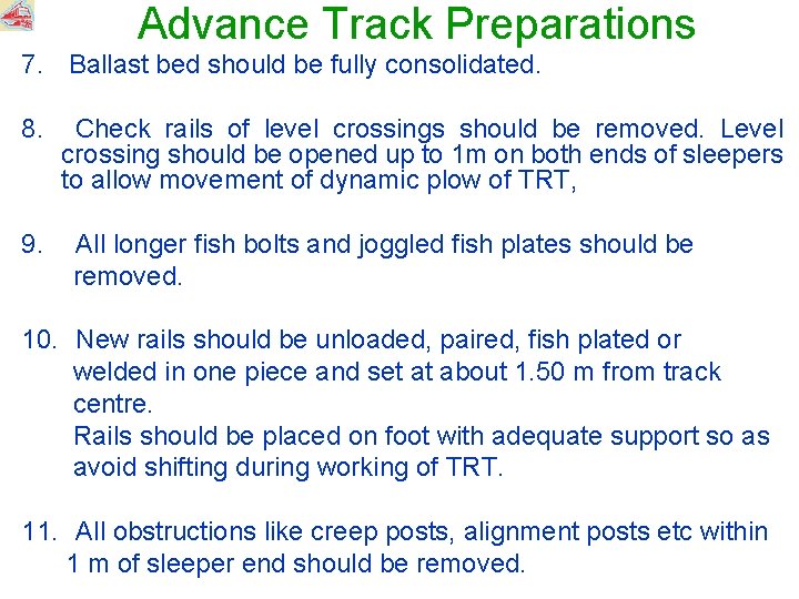 Advance Track Preparations 7. Ballast bed should be fully consolidated. 8. 9. Check rails