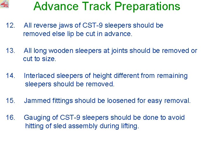 Advance Track Preparations 12. All reverse jaws of CST-9 sleepers should be removed else