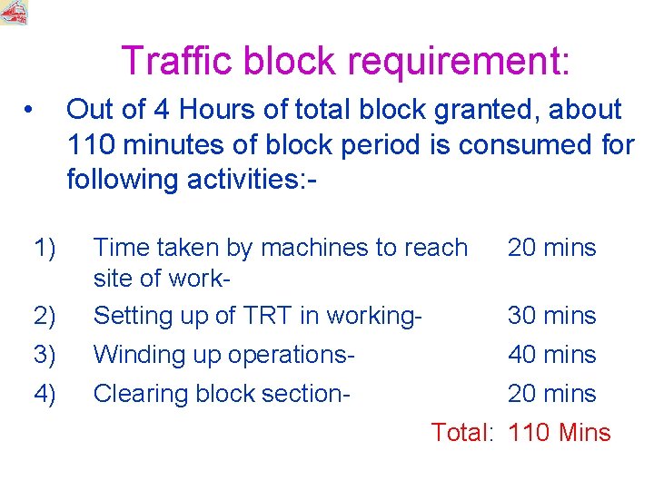 Traffic block requirement: • Out of 4 Hours of total block granted, about 110