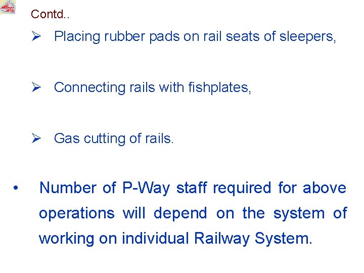 Contd. . Ø Placing rubber pads on rail seats of sleepers, Ø Connecting rails