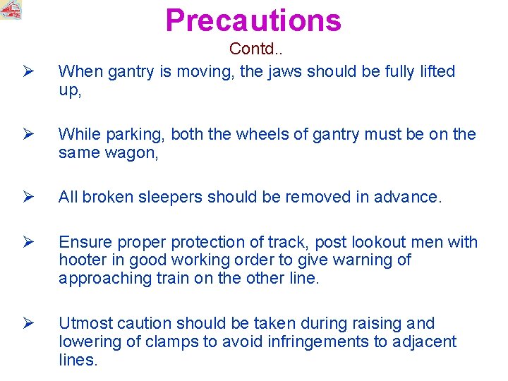 Precautions Ø Contd. . When gantry is moving, the jaws should be fully lifted