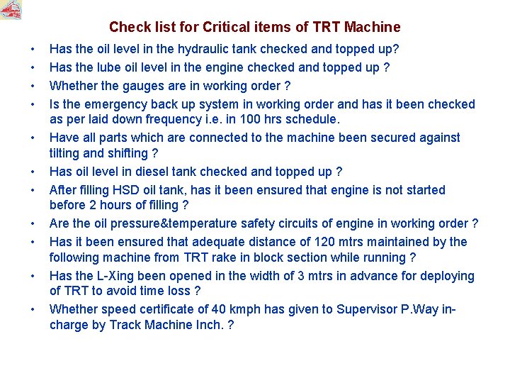 Check list for Critical items of TRT Machine • • • Has the oil