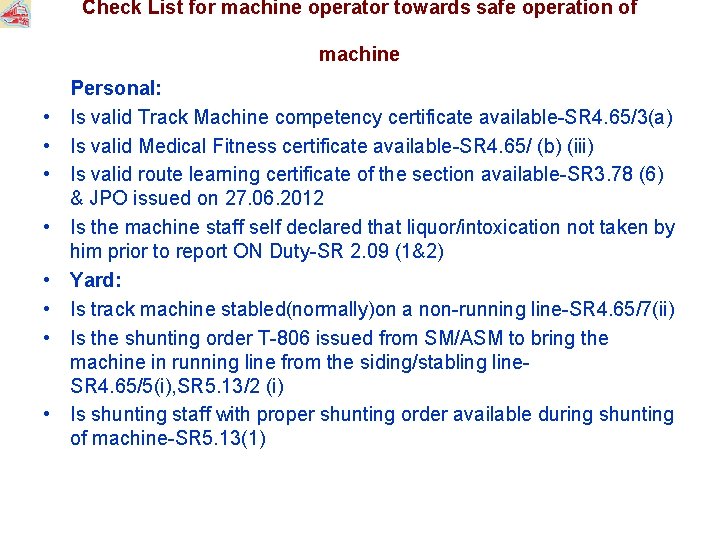 Check List for machine operator towards safe operation of machine • • Personal: Is