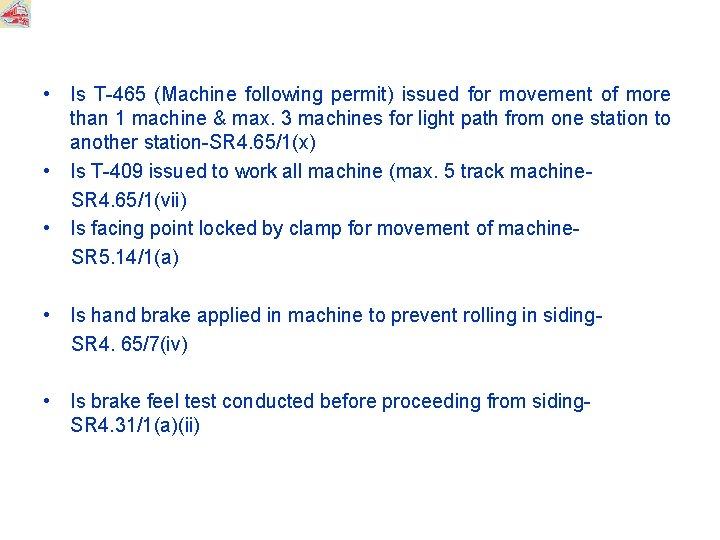  • Is T-465 (Machine following permit) issued for movement of more than 1