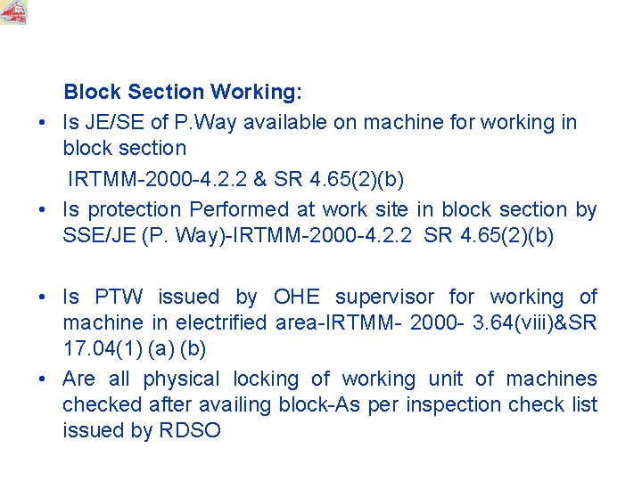 Block Section Working: • Is JE/SE of P. Way available on machine for working