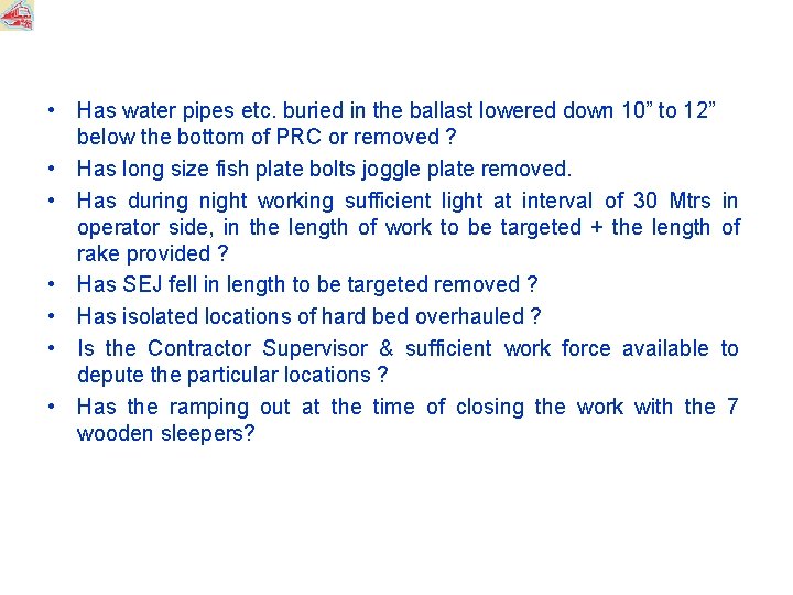  • Has water pipes etc. buried in the ballast lowered down 10” to