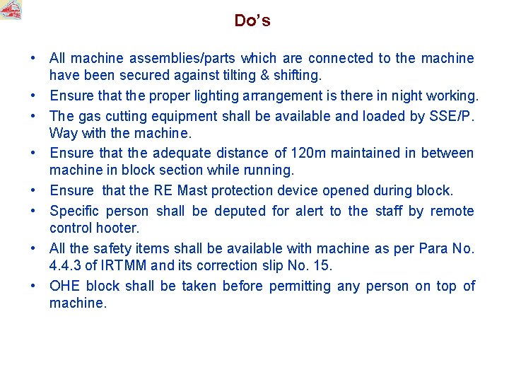Do’s • All machine assemblies/parts which are connected to the machine have been secured