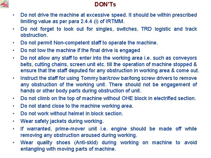 DON’Ts • • • Do not drive the machine at excessive speed. It should