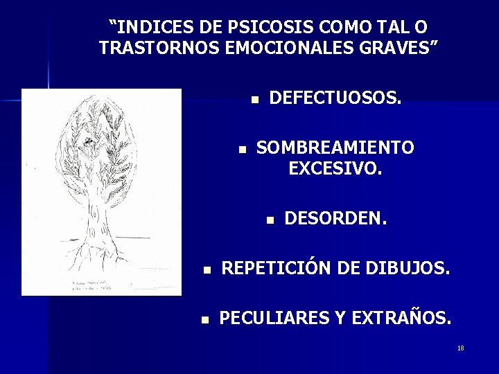 “INDICES DE PSICOSIS COMO TAL O TRASTORNOS EMOCIONALES GRAVES” n n DEFECTUOSOS. SOMBREAMIENTO EXCESIVO.