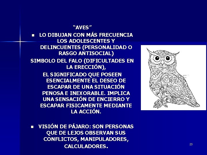 “AVES” n LO DIBUJAN CON MÁS FRECUENCIA LOS ADOLESCENTES Y DELINCUENTES (PERSONALIDAD O RASGO