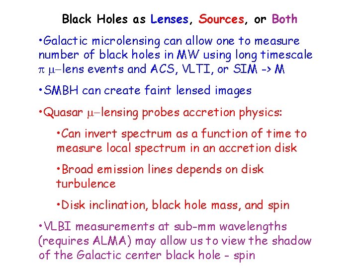 Black Holes as Lenses, Sources, or Both • Galactic microlensing can allow one to