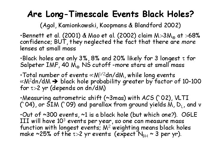 Are Long-Timescale Events Black Holes? (Agol, Kamionkowski, Koopmans & Blandford 2002) • Bennett et