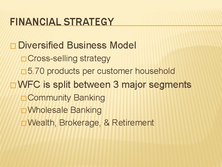 FINANCIAL STRATEGY � Diversified Business Model � Cross-selling strategy � 5. 70 products per