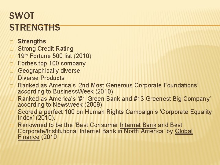 SWOT STRENGTHS � � � � � Strengths Strong Credit Rating 19 th Fortune