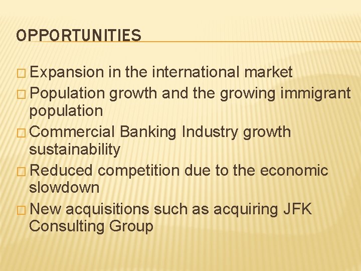 OPPORTUNITIES � Expansion in the international market � Population growth and the growing immigrant