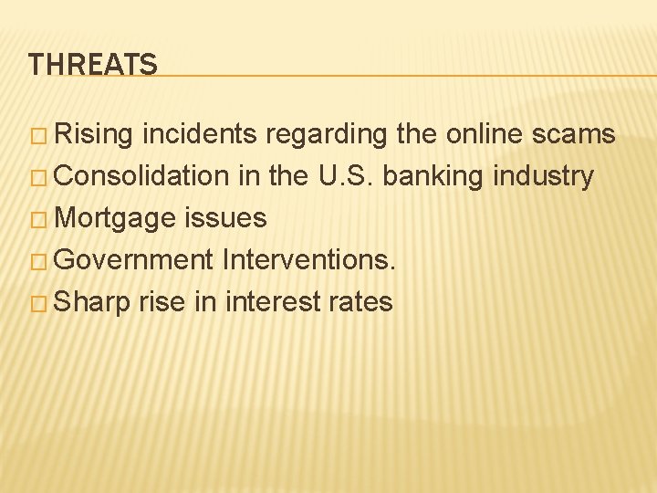 THREATS � Rising incidents regarding the online scams � Consolidation in the U. S.