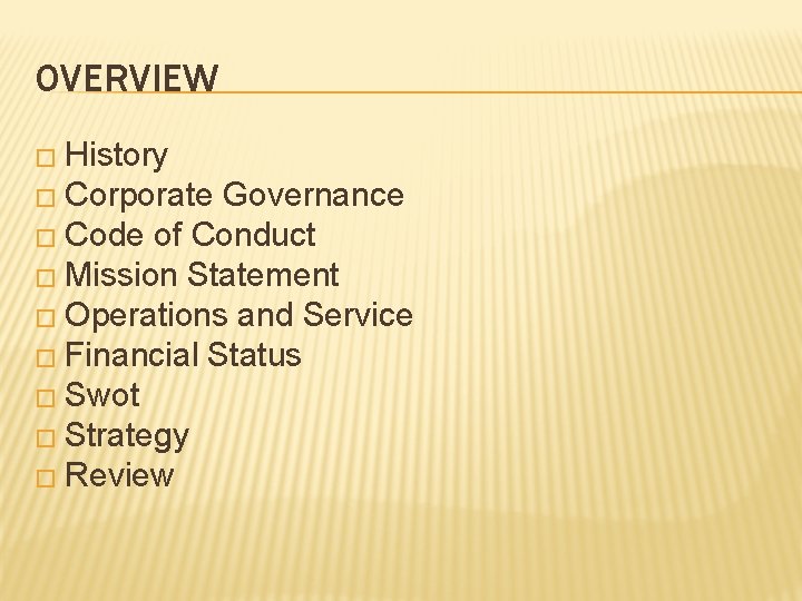 OVERVIEW � History � Corporate Governance � Code of Conduct � Mission Statement �