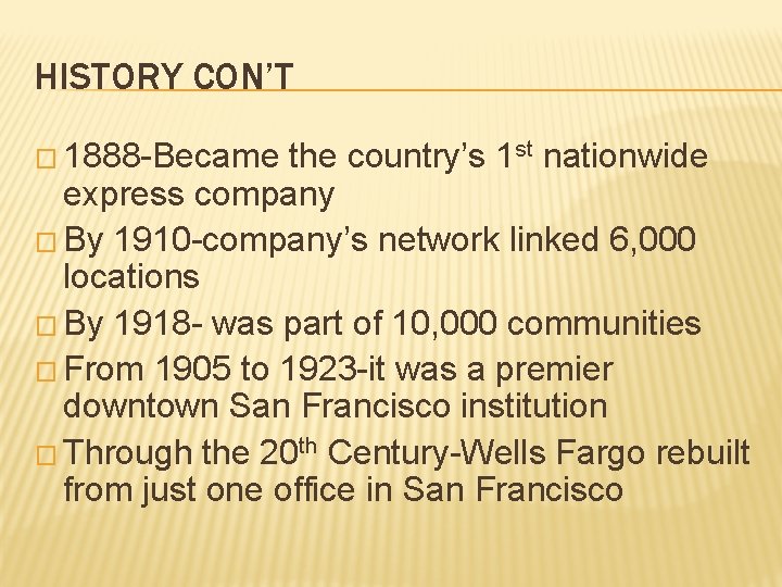 HISTORY CON’T � 1888 -Became the country’s 1 st nationwide express company � By