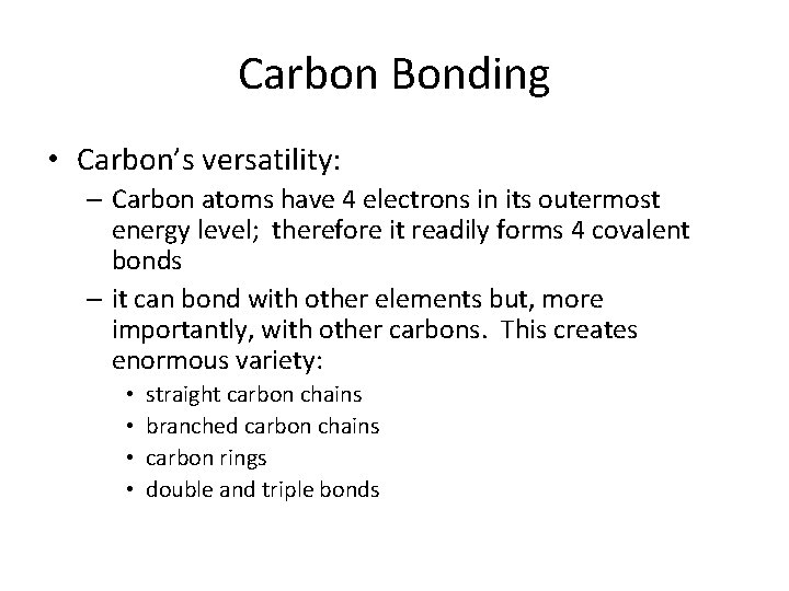 Carbon Bonding • Carbon’s versatility: – Carbon atoms have 4 electrons in its outermost