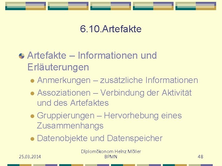 6. 10. Artefakte – Informationen und Erläuterungen Anmerkungen – zusätzliche Informationen l Assoziationen –